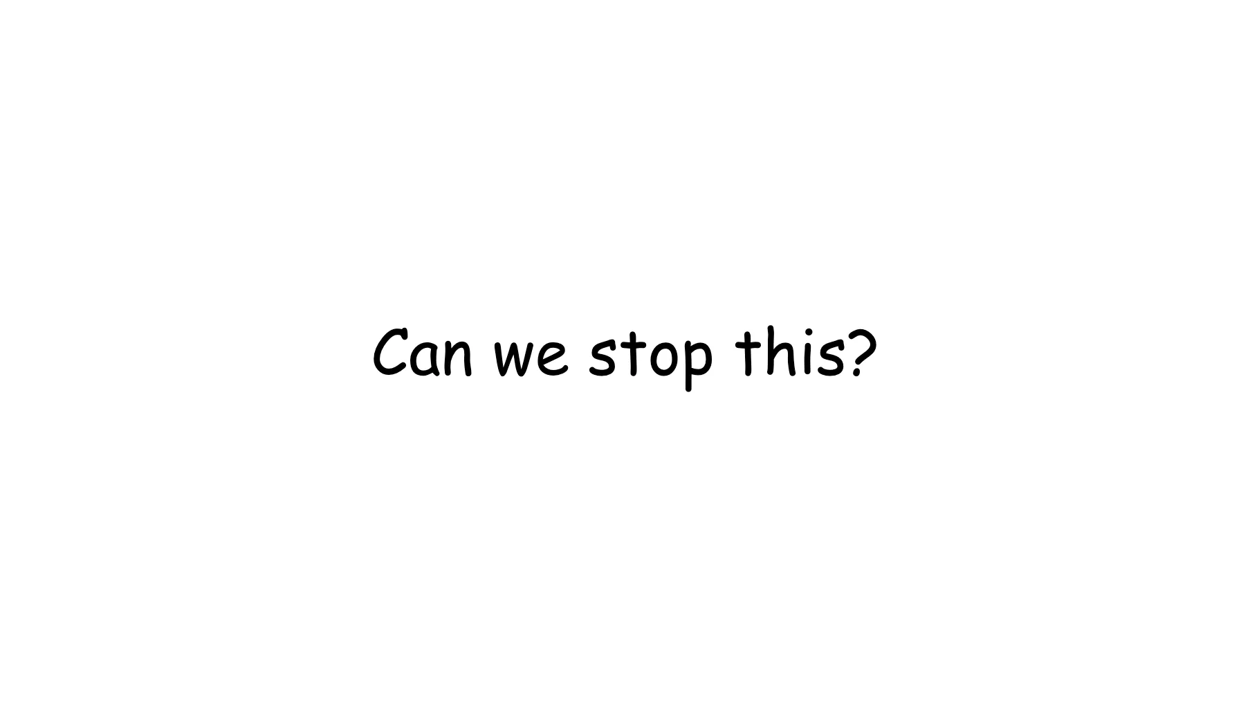 Slide 21. Can we stop this?